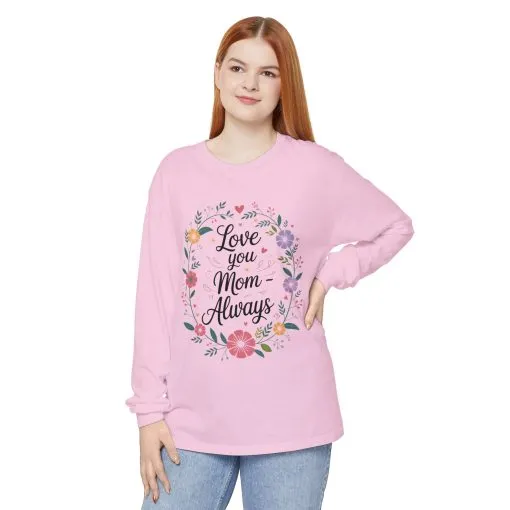 Love You Mom Always Floral Shirt, Mother's Day Long Sleeve Tee, Sweet Gift for Mom, Mother's Day Gift - Image 18