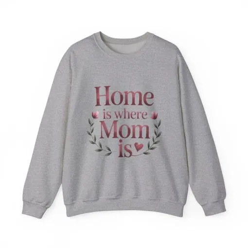 Home is Where Mom Is Sweatshirt, Cozy Crewneck for Moms, Gift for Mother's Day, Perfect for Home Comfort, Sentimental Mom Quote Shirt - Image 13