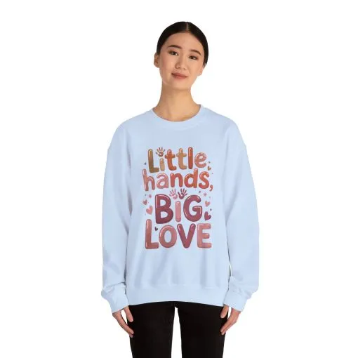 Little Hands, Big Love Crewneck Sweatshirt, Perfect for Moms Gifts, Family Events, Baby Showers, Everyday Wear, Cute Tee, mother's day Gift - Image 23