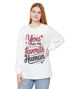 You Are My Favorite Human Long Sleeve T-Shirt, Cute Gift for Friends, Couples, Valentine's Day, Birthdays, Casual Wear, mother's day gift