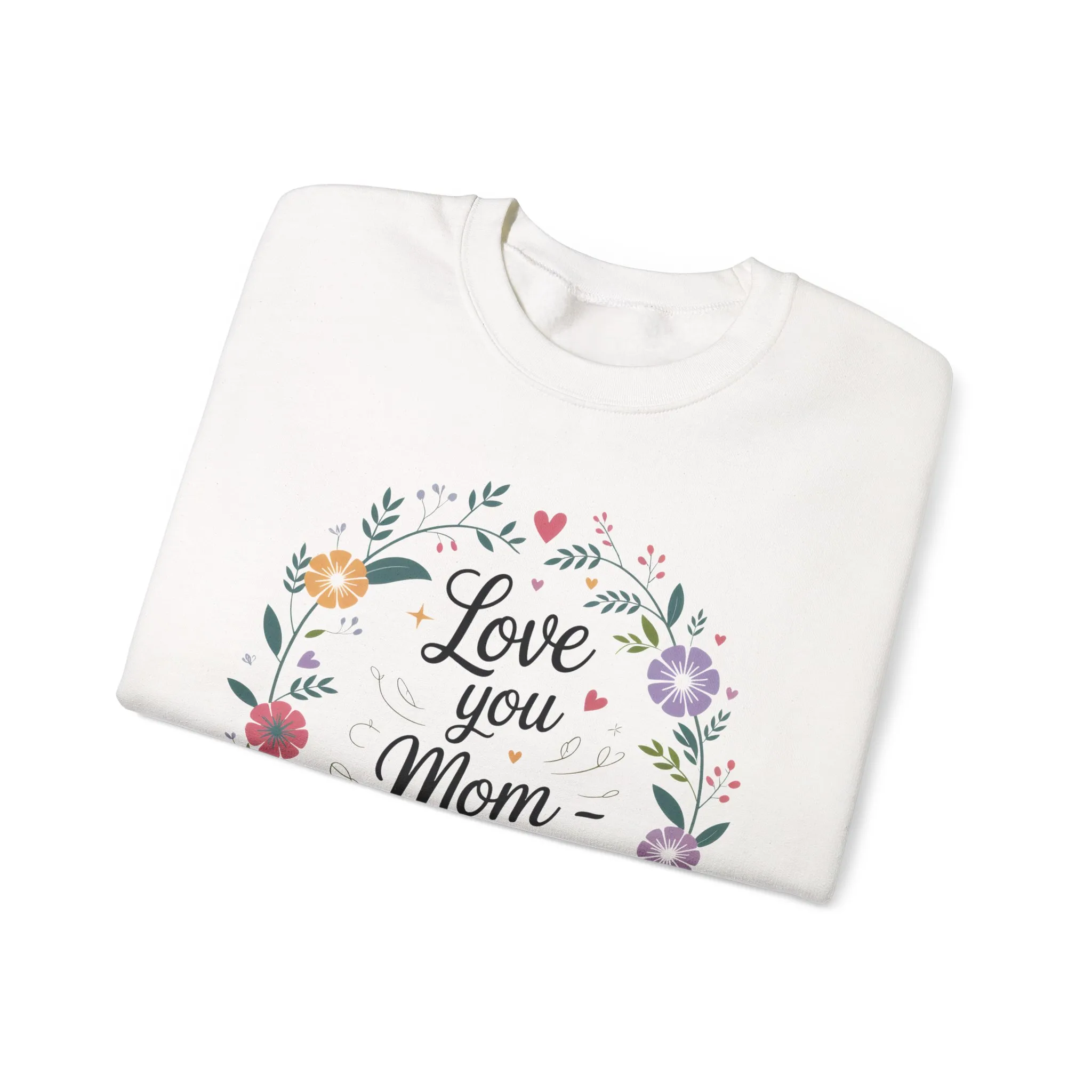 Love You Mom Always Floral Sweatshirt, Mother's Day Gift, Heartfelt Mom Quote Pullover - Image 7