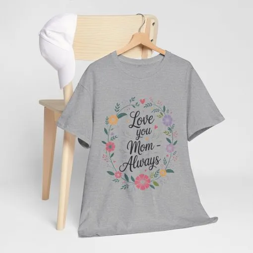 Love You Mom Always Shirt, Floral Mother's Day Tee, Sentimental Gift for Mom, Unisex Comfort Fit Cotton T-Shirt, Gift for Mother's Day - Image 12