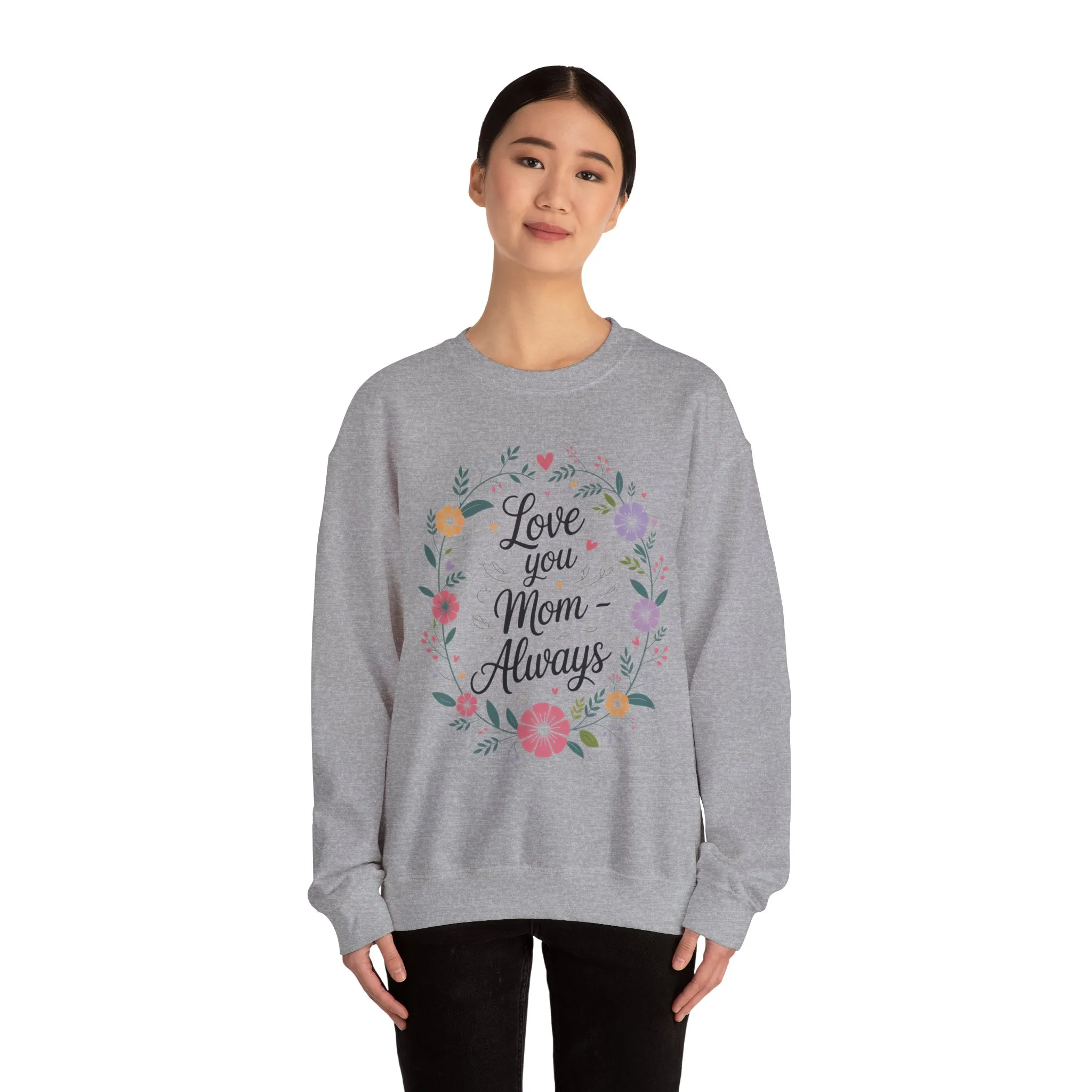 Love You Mom Always Floral Sweatshirt, Mother's Day Gift, Heartfelt Mom Quote Pullover - Image 15