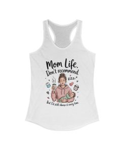 Mom Life Racerback Tank, Don't Recommend But I'd Choose It Every Time, New Mom Gift, Tired Mama Humor Tank Top, Baby Shower Gift, Mom Shirt