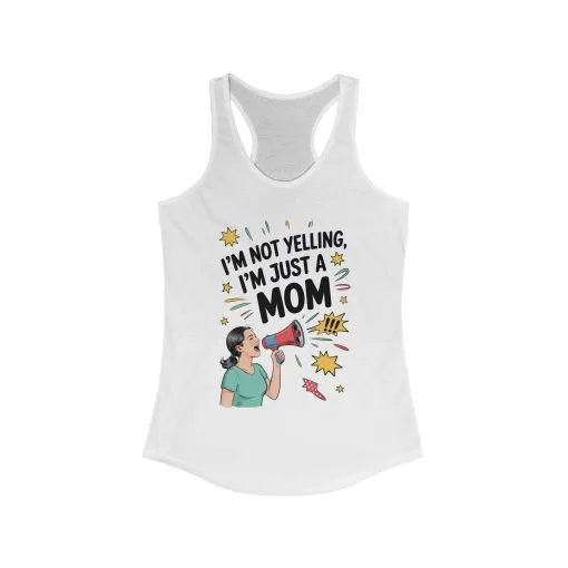 Funny Mom Tank Top, I'm Not Yelling I'm Just a Mom, Mother's Day Gift, Loud Mom Life Tank Top, Mother's Day Apparel, Family Humor Shirt