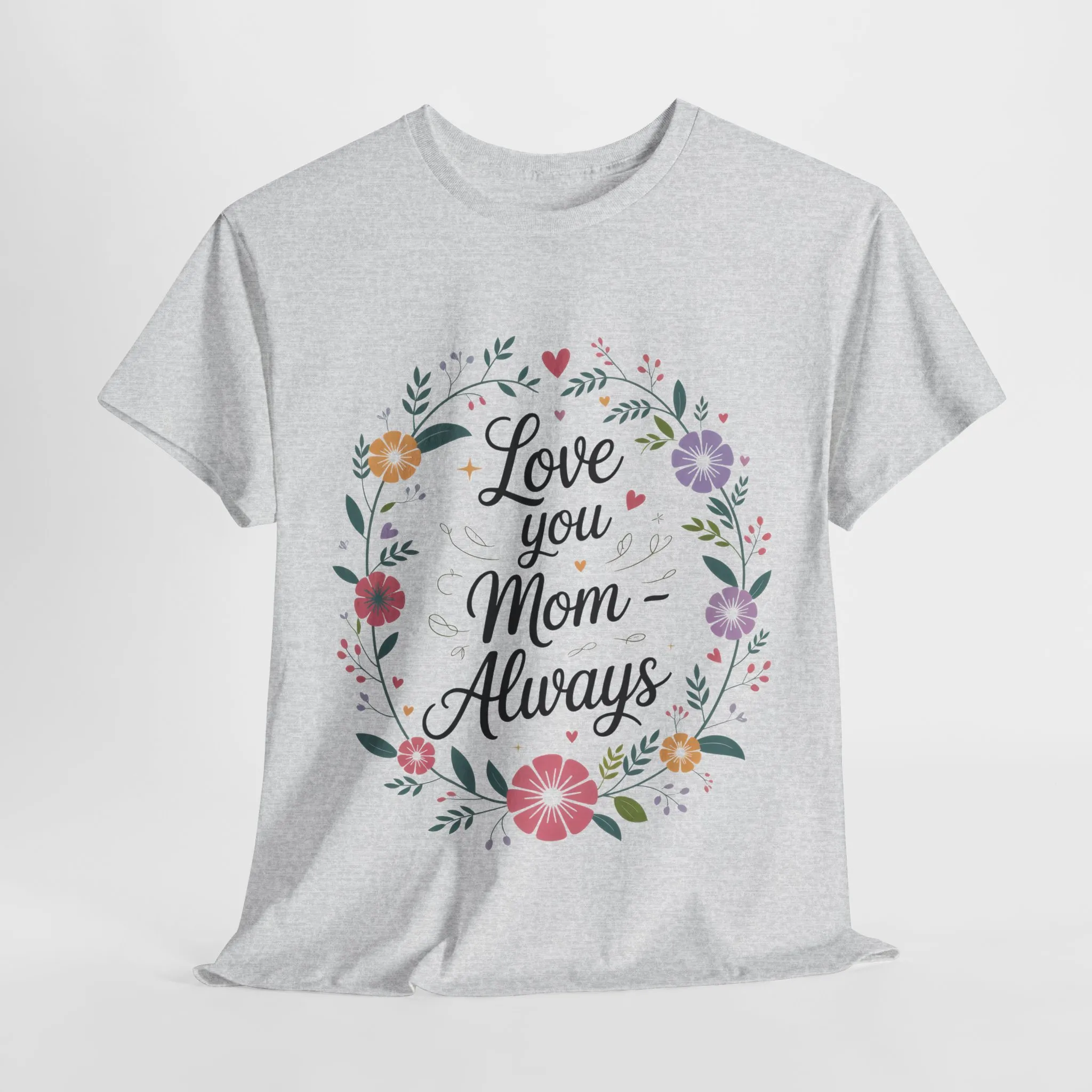 Love You Mom Always Shirt, Floral Mother's Day Tee, Sentimental Gift for Mom, Unisex Comfort Fit Cotton T-Shirt, Gift for Mother's Day - Image 6