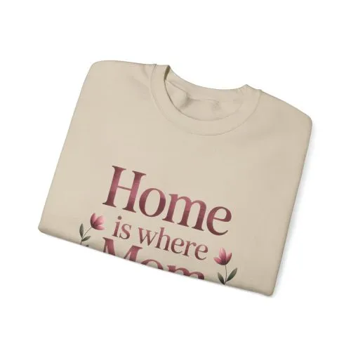 Home is Where Mom Is Sweatshirt, Cozy Crewneck for Moms, Gift for Mother's Day, Perfect for Home Comfort, Sentimental Mom Quote Shirt - Image 10