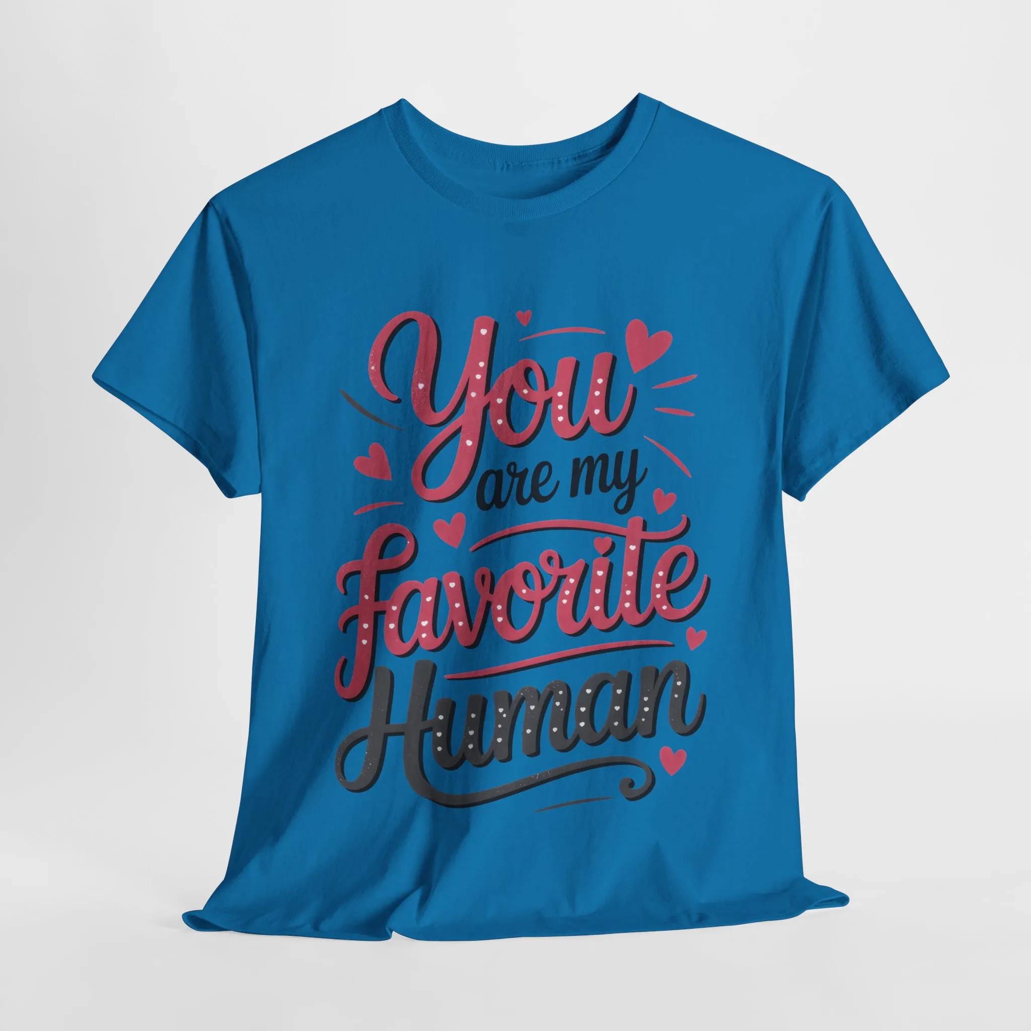 You Are My Favorite Human Tee, Cute Gift for Friends, Couples, Valentine's Day, Birthdays, Casual Wear, mother's day gift - Image 22