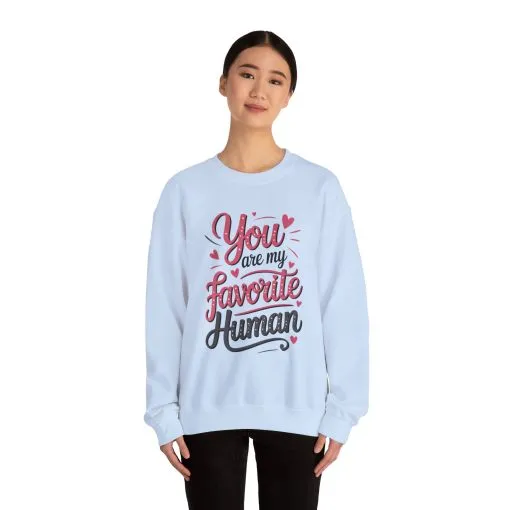 You Are My Favorite Human Sweatshirt, Cute Gift for Friends, Couples, Valentine's Day, Birthdays, Casual Wear, mother's day gift - Image 23
