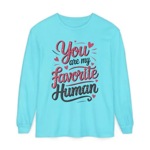 You Are My Favorite Human Long Sleeve T-Shirt, Cute Gift for Friends, Couples, Valentine's Day, Birthdays, Casual Wear, mother's day gift - Image 5