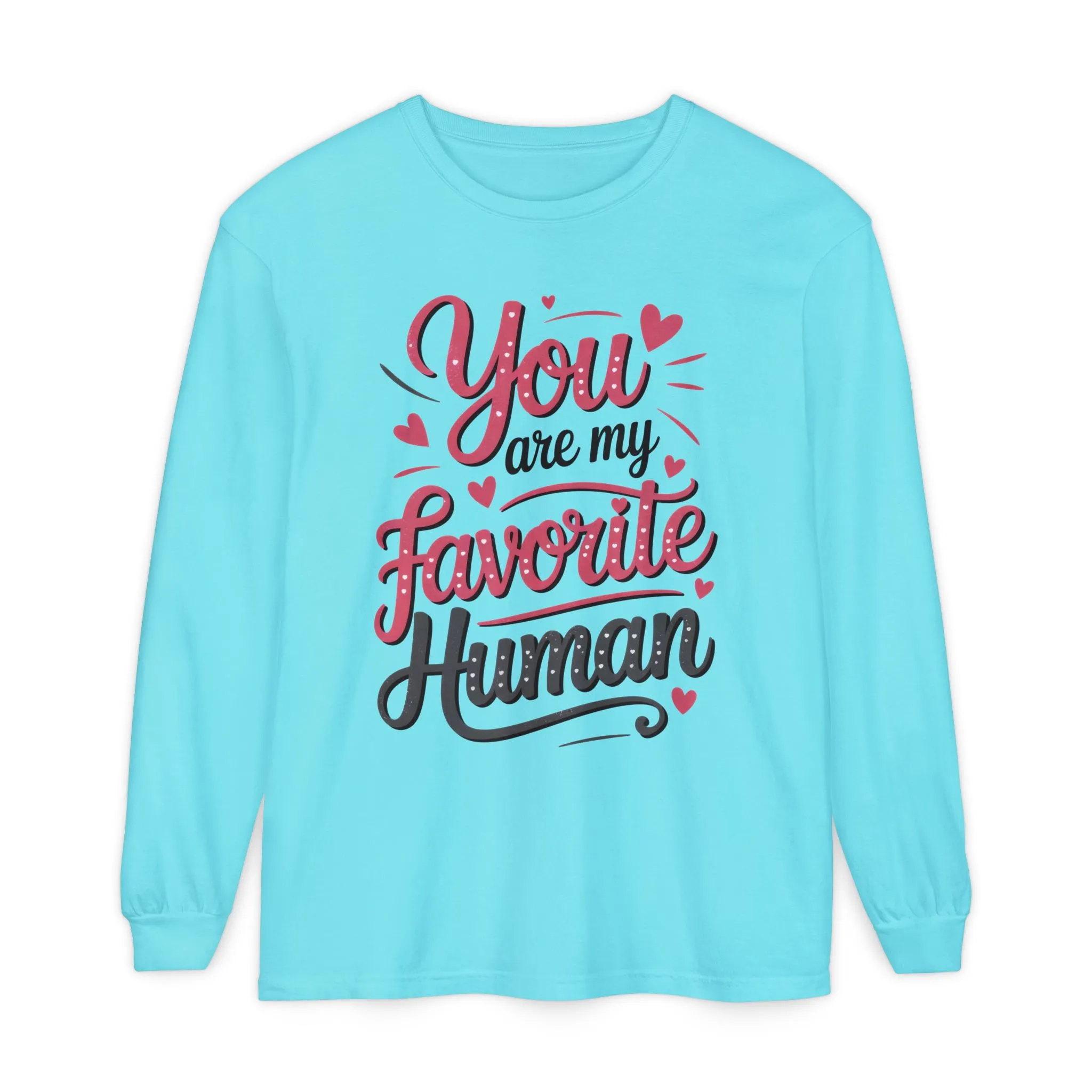 You Are My Favorite Human Long Sleeve T-Shirt, Cute Gift for Friends, Couples, Valentine's Day, Birthdays, Casual Wear, mother's day gift - Image 5