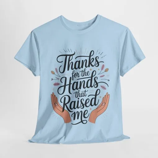 Thanks for the Hands That Raised Me Shirt, Heavy Cotton Tee, Mother's Day Gift, Appreciation Shirt for Mom, Thankful Hands Tee - Image 18