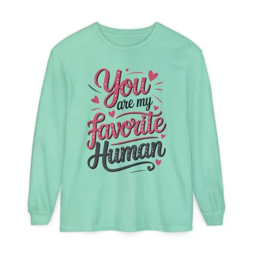 You Are My Favorite Human Long Sleeve T-Shirt, Cute Gift for Friends, Couples, Valentine's Day, Birthdays, Casual Wear, mother's day gift - Image 23