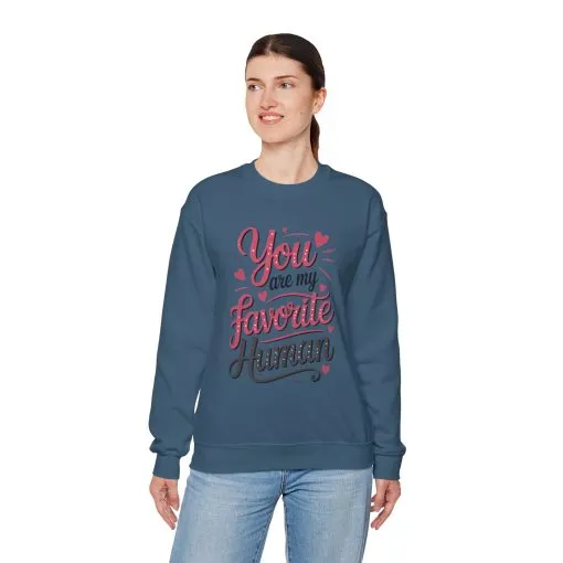 You Are My Favorite Human Sweatshirt, Cute Gift for Friends, Couples, Valentine's Day, Birthdays, Casual Wear, mother's day gift - Image 44