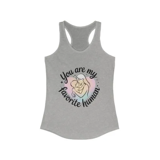 You Are My Favorite Human Mom Tank, Cute Mother Baby Design Womens Ideal Racerback Tank Top, Mothers Day Gift - Image 3