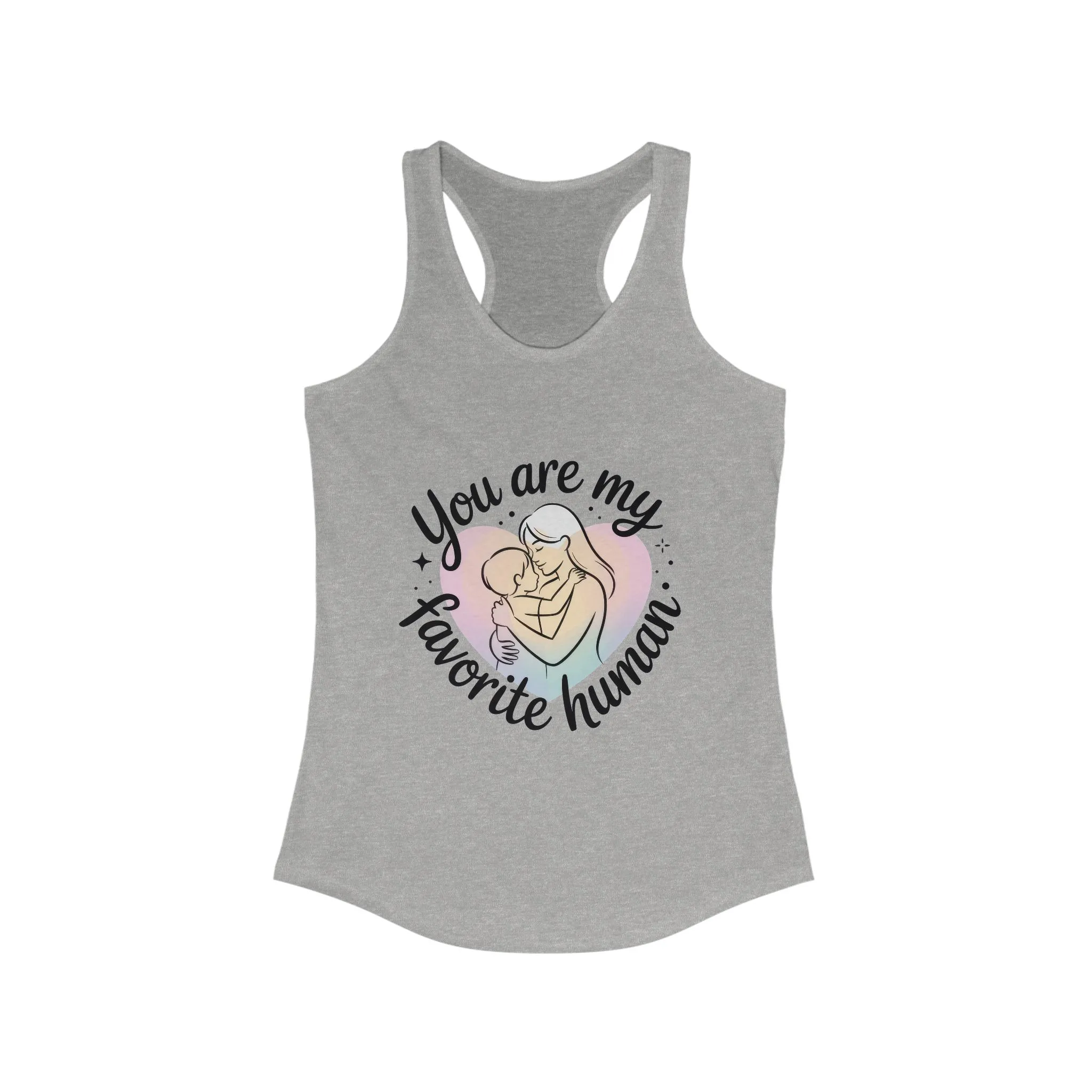 You Are My Favorite Human Mom Tank, Cute Mother Baby Design Womens Ideal Racerback Tank Top, Mothers Day Gift - Image 3