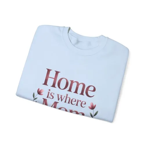 Home is Where Mom Is Sweatshirt, Cozy Crewneck for Moms, Gift for Mother's Day, Perfect for Home Comfort, Sentimental Mom Quote Shirt - Image 18