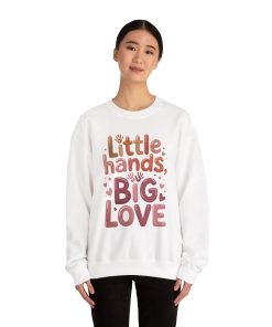 Little Hands, Big Love Crewneck Sweatshirt, Perfect for Moms Gifts, Family Events, Baby Showers, Everyday Wear, Cute Tee, mother's day Gift