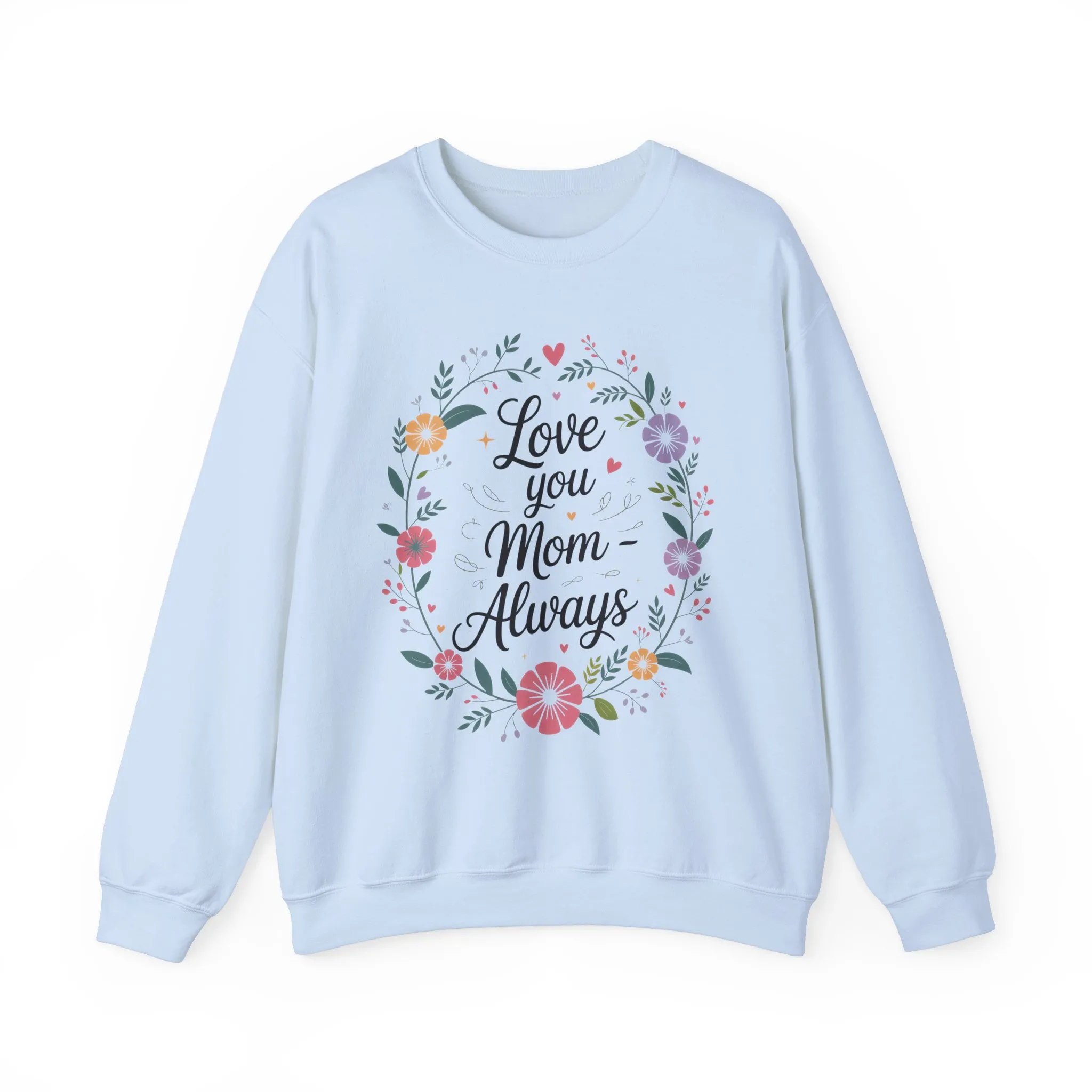 Love You Mom Always Floral Sweatshirt, Mother's Day Gift, Heartfelt Mom Quote Pullover - Image 17