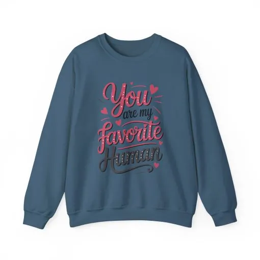 You Are My Favorite Human Sweatshirt, Cute Gift for Friends, Couples, Valentine's Day, Birthdays, Casual Wear, mother's day gift - Image 41