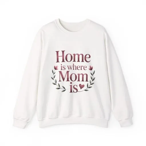 Home is Where Mom Is Sweatshirt, Cozy Crewneck for Moms, Gift for Mother's Day, Perfect for Home Comfort, Sentimental Mom Quote Shirt - Image 2