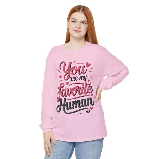 You Are My Favorite Human Long Sleeve T-Shirt, Cute Gift for Friends, Couples, Valentine's Day, Birthdays, Casual Wear, mother's day gift - Image 16