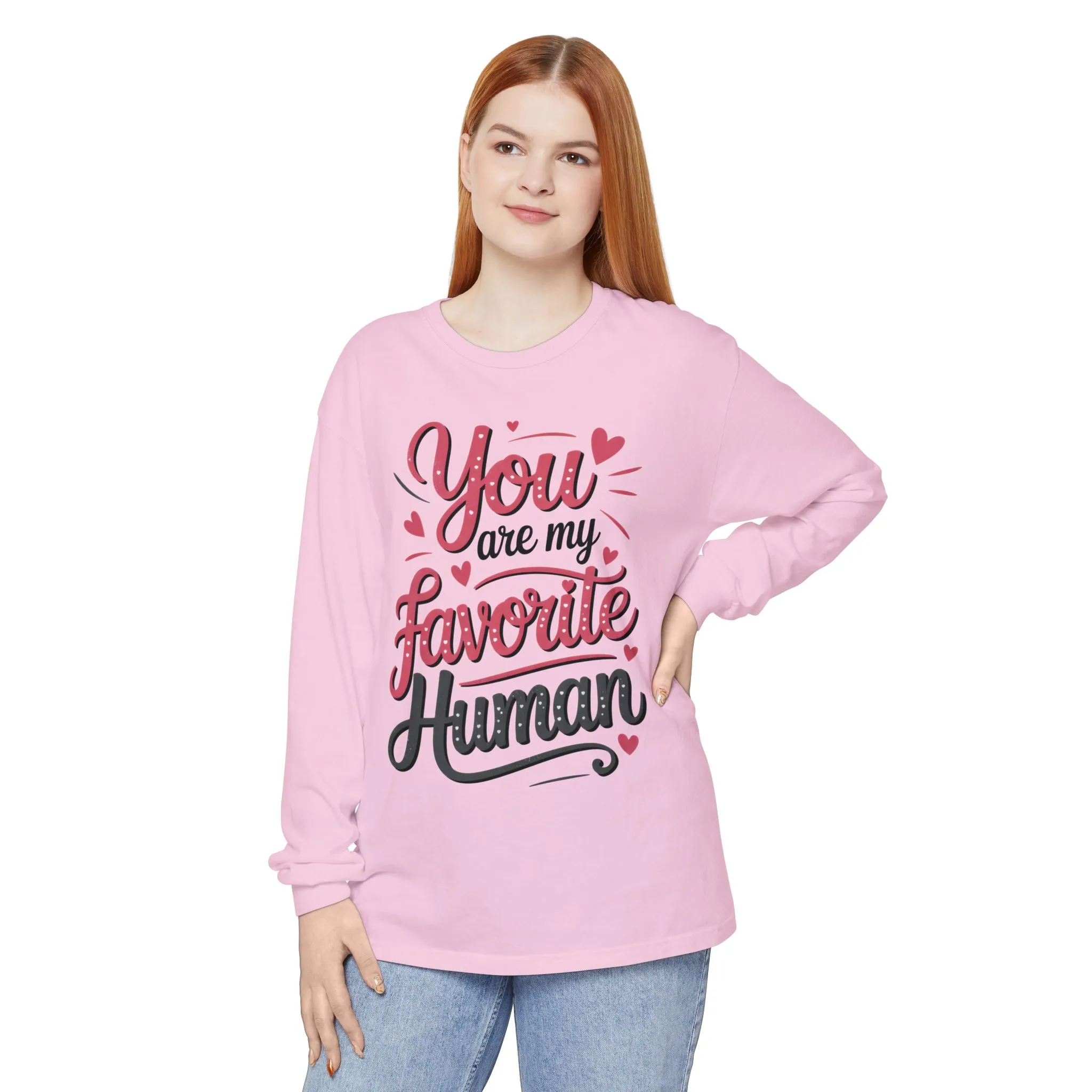You Are My Favorite Human Long Sleeve T-Shirt, Cute Gift for Friends, Couples, Valentine's Day, Birthdays, Casual Wear, mother's day gift - Image 16