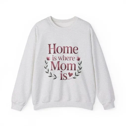 Home is Where Mom Is Sweatshirt, Cozy Crewneck for Moms, Gift for Mother's Day, Perfect for Home Comfort, Sentimental Mom Quote Shirt - Image 5