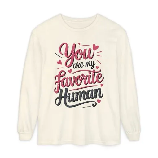 You Are My Favorite Human Long Sleeve T-Shirt, Cute Gift for Friends, Couples, Valentine's Day, Birthdays, Casual Wear, mother's day gift - Image 3