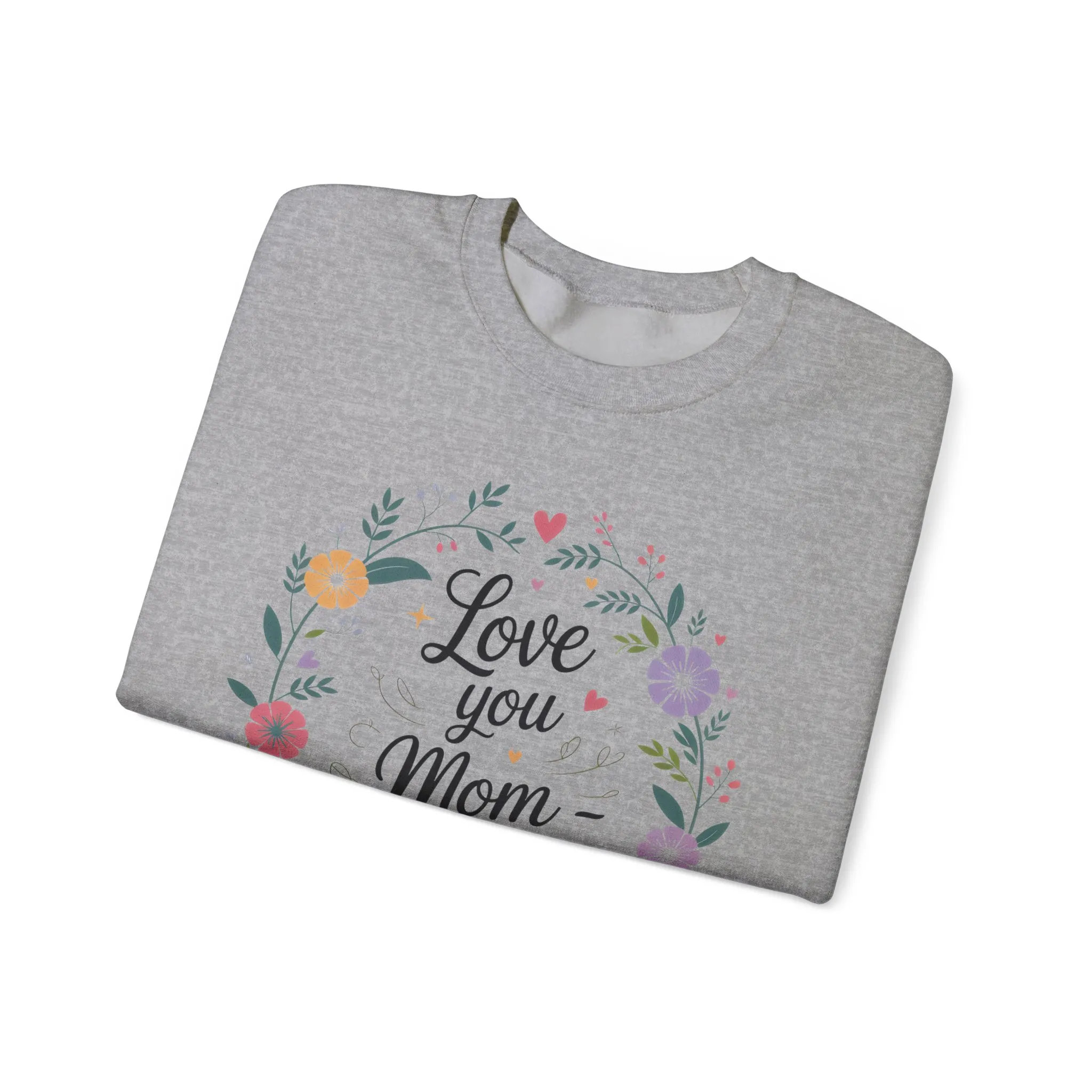 Love You Mom Always Floral Sweatshirt, Mother's Day Gift, Heartfelt Mom Quote Pullover - Image 14