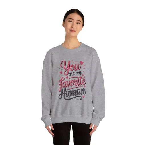 You Are My Favorite Human Sweatshirt, Cute Gift for Friends, Couples, Valentine's Day, Birthdays, Casual Wear, mother's day gift - Image 15