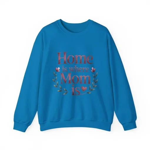 Home is Where Mom Is Sweatshirt, Cozy Crewneck for Moms, Gift for Mother's Day, Perfect for Home Comfort, Sentimental Mom Quote Shirt - Image 29