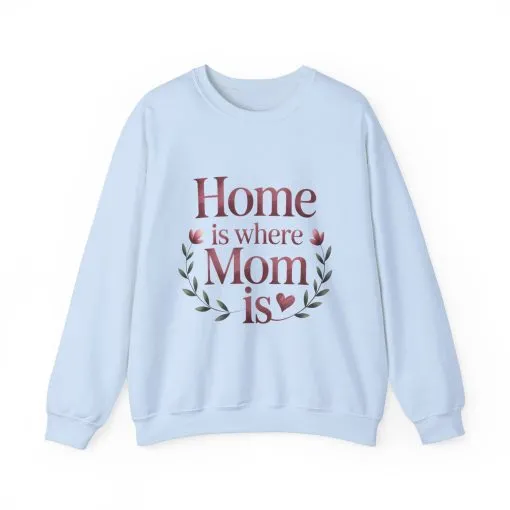 Home is Where Mom Is Sweatshirt, Cozy Crewneck for Moms, Gift for Mother's Day, Perfect for Home Comfort, Sentimental Mom Quote Shirt - Image 17