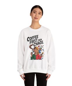Coffee First Then Chaos Sweatshirt, Ideal Gift for Moms, Fun Casual Wear, Funny Mom Life Sweatshirt, Mother's Day Gift