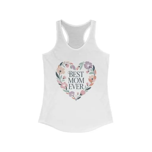 Best Mom Ever Racerback Tank, Gift for Mom, Mother's Day Shirt, Floral Heart Tank, Summer Workout Top, Family Celebration Apparel