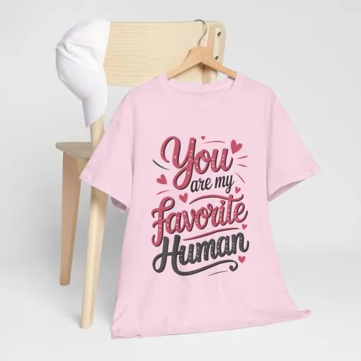 You Are My Favorite Human Tee, Cute Gift for Friends, Couples, Valentine's Day, Birthdays, Casual Wear, mother's day gift - Image 2