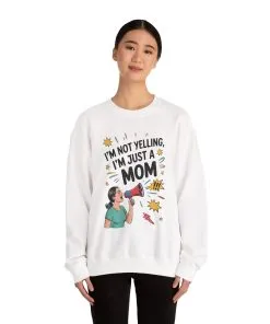 Funny Mom Sweatshirt, I'm Not Yelling I'm Just a Mom, Mother's Day Gift, Loud Mom Life Sweatshirt, Mother's Day Apparel, Family Humor Shirt