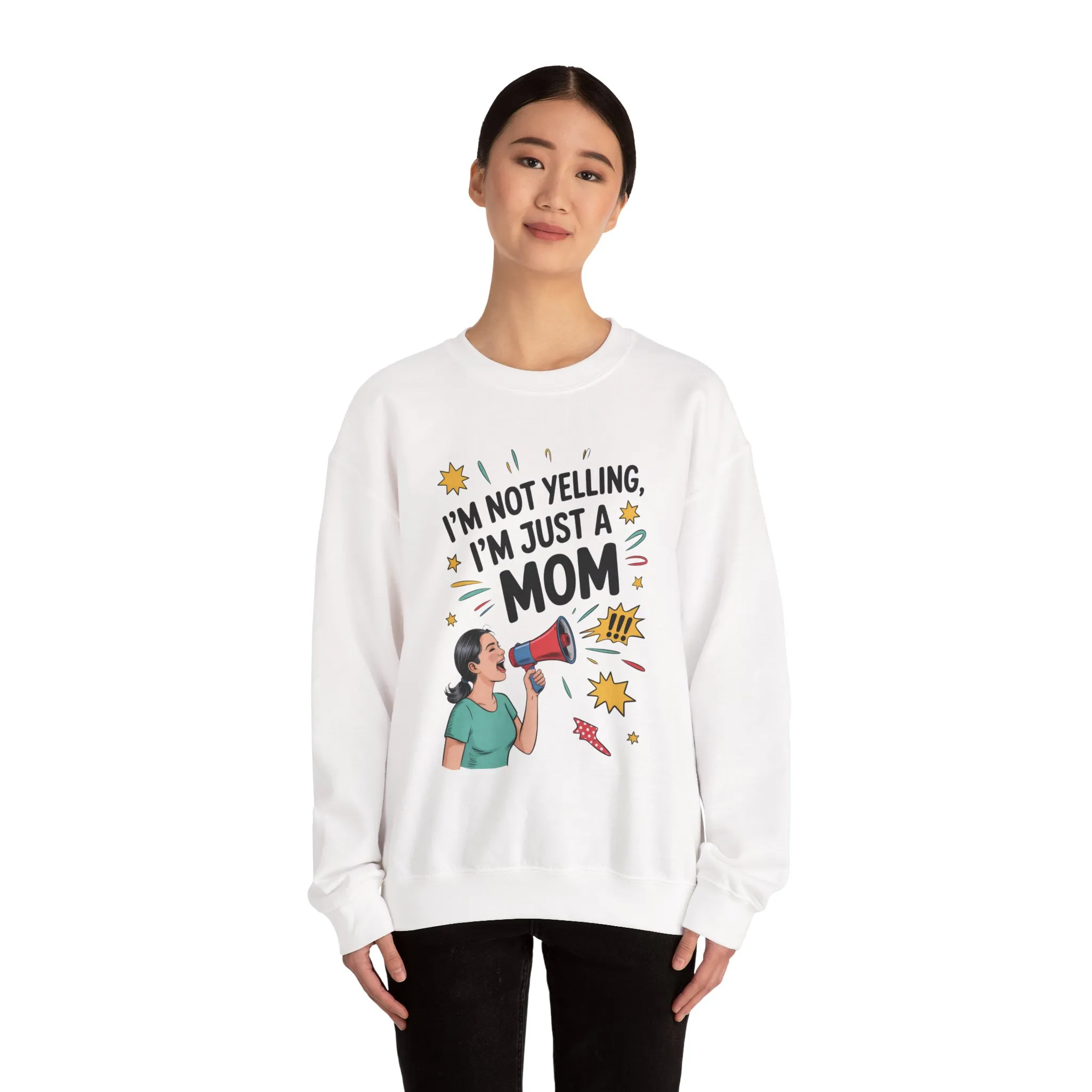 Funny Mom Sweatshirt, I'm Not Yelling I'm Just a Mom, Mother's Day Gift, Loud Mom Life Sweatshirt, Mother's Day Apparel, Family Humor Shirt