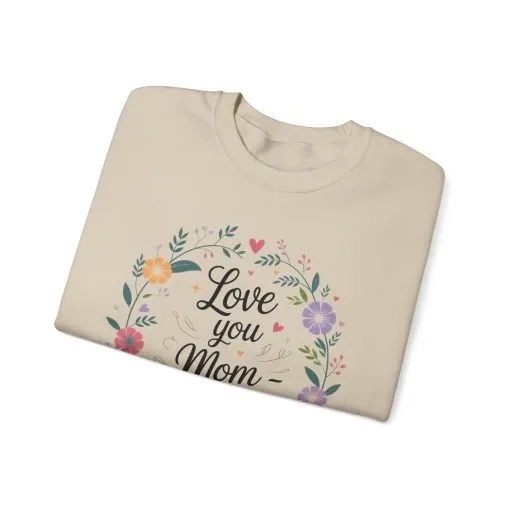 Love You Mom Always Floral Sweatshirt, Mother's Day Gift, Heartfelt Mom Quote Pullover - Image 10