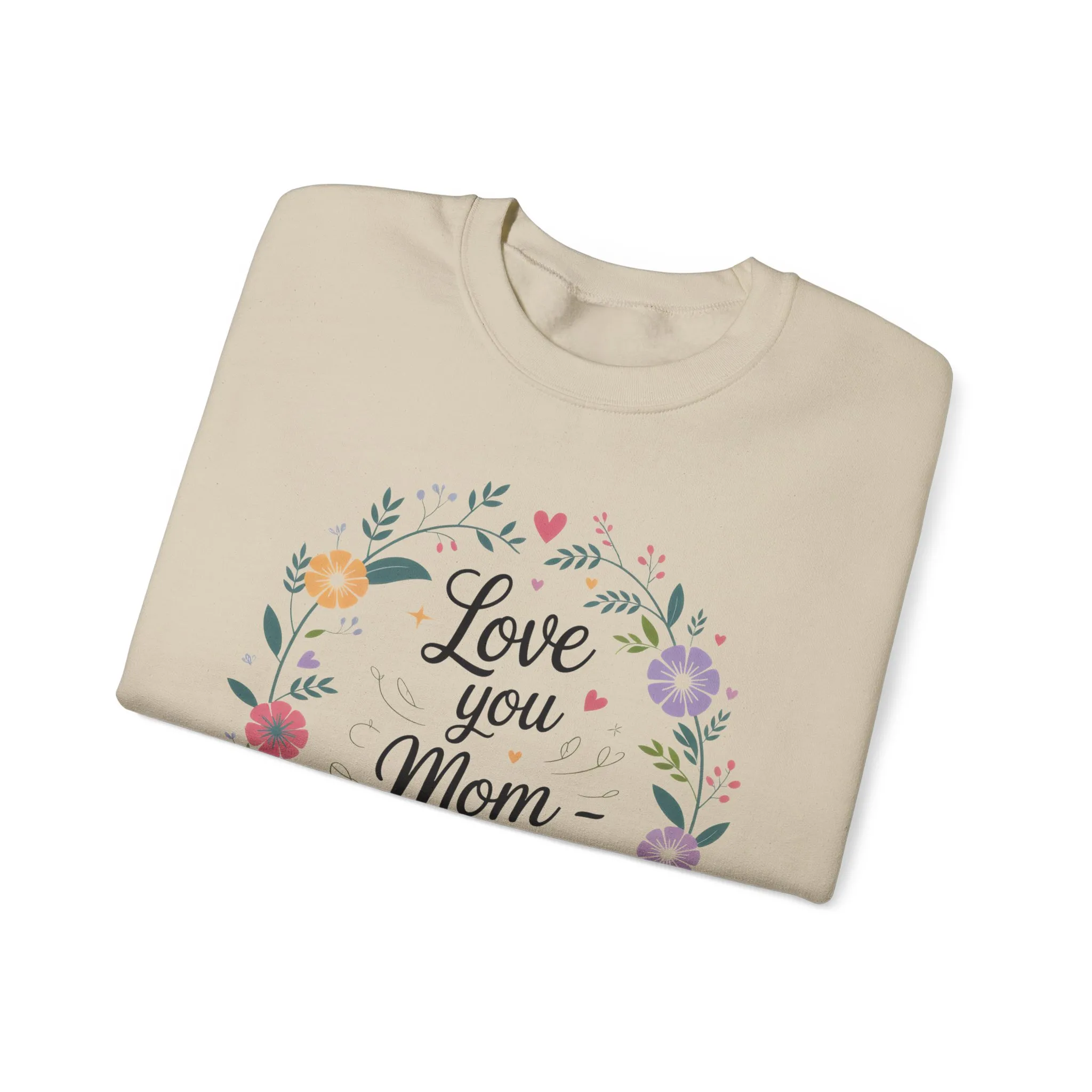 Love You Mom Always Floral Sweatshirt, Mother's Day Gift, Heartfelt Mom Quote Pullover - Image 10