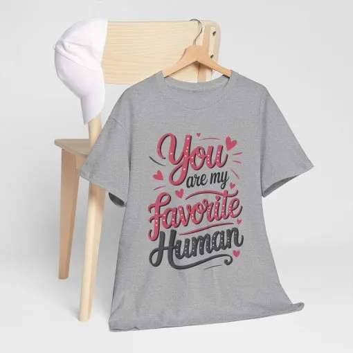You Are My Favorite Human Tee, Cute Gift for Friends, Couples, Valentine's Day, Birthdays, Casual Wear, mother's day gift - Image 10