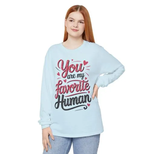 You Are My Favorite Human Long Sleeve T-Shirt, Cute Gift for Friends, Couples, Valentine's Day, Birthdays, Casual Wear, mother's day gift - Image 8