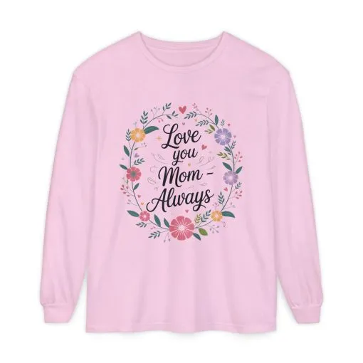 Love You Mom Always Floral Shirt, Mother's Day Long Sleeve Tee, Sweet Gift for Mom, Mother's Day Gift - Image 19