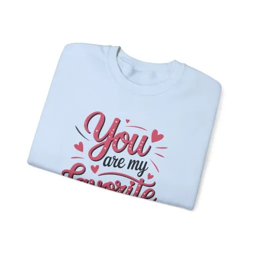 You Are My Favorite Human Sweatshirt, Cute Gift for Friends, Couples, Valentine's Day, Birthdays, Casual Wear, mother's day gift - Image 22