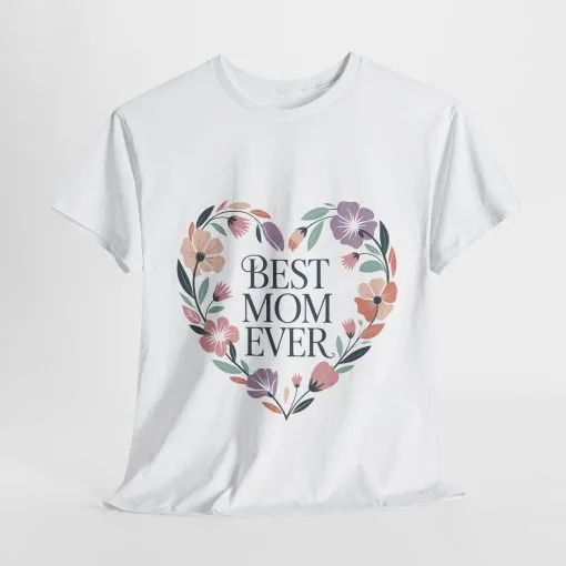 Floral Best Mom Ever Tee, Mother's Day Gift, Mom Appreciation Gift, Floral Heart Cotton Tee
