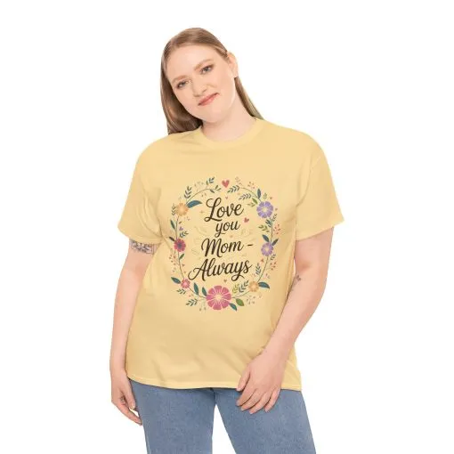 Love You Mom Always Shirt, Floral Mother's Day Tee, Sentimental Gift for Mom, Unisex Comfort Fit Cotton T-Shirt, Gift for Mother's Day - Image 7