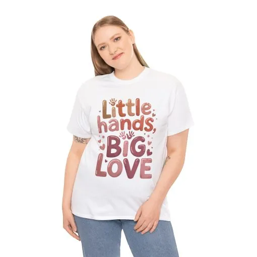 Little Hands Big Love Shirt, Cute Unisex Heavy Cotton Tee for Moms, Dads, or Teachers, Family Love Quote T-Shirt, Mother's Day Gift - Image 5