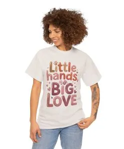 Little Hands Big Love Shirt, Cute Unisex Heavy Cotton Tee for Moms, Dads, or Teachers, Family Love Quote T-Shirt, Mother's Day Gift
