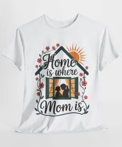 Home Is Where Mom Is T-Shirt, Mother's Day Cotton Tee, Cute Family Gift for Mom, Sentimental Mom Shirt for Her, mother's day Gift