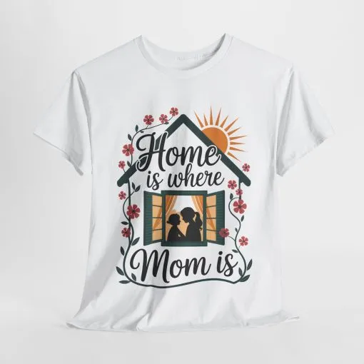 Home Is Where Mom Is T-Shirt, Mother's Day Cotton Tee, Cute Family Gift for Mom, Sentimental Mom Shirt for Her, mother's day Gift